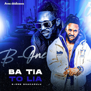 B ONE SHAKAZULU - Ba Tia to Lia! (Avec Dédicaces)