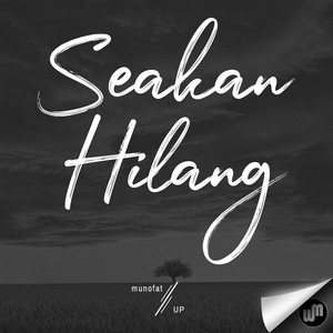 Seakan Hilang by Munofat, UP