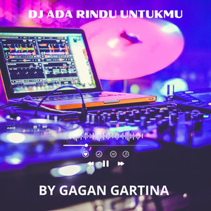 DJ Ada Rindu Untukmu - MUSIC DJ by GAGAN GARTINA