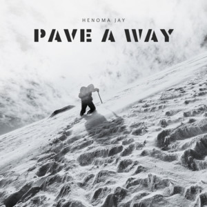 PAVE A WAY by HENOMA JAY