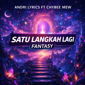 Satu Langkah Lagi - Fantasy by Andri Lyrics, Chybee Mew