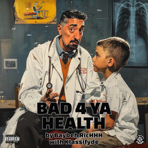 Bad 4 Ya Health by Baybeh RicHHH, Klassifyde
