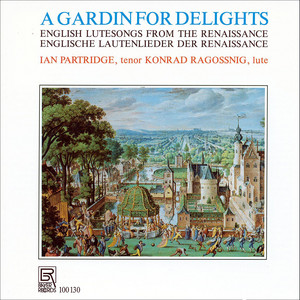 A Gardin for Delights - English Lute Songs from the Renaissance