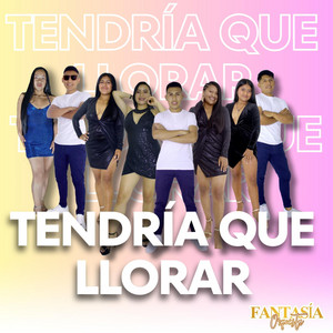 FANTASÍA ORQUESTA - Tendría Que Llorar