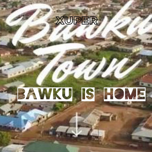 Xuper - Bawku Is Home
