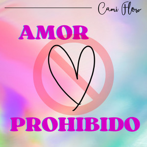 AMOR PROHIBIDO by Cami Flow