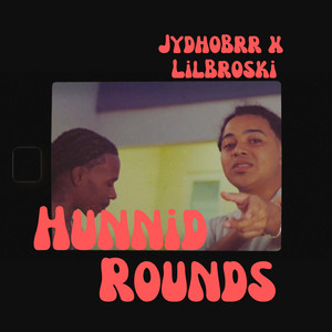 HUNNID ROUNDS by JydhoBrr, LilBroski