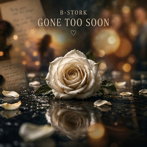 Gone Too Soon by B-Stork