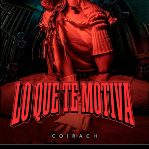 Lo Que Te Motiva by CoiRach