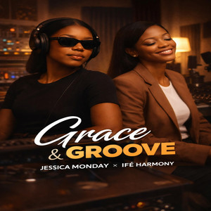 Grace and groove by Ifé harmony, Jessica monday