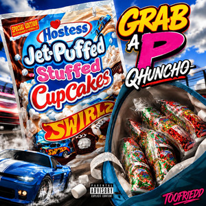 Grab A P QHuncho by Toofriedd