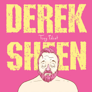 Tiny Idiot by Derek Sheen