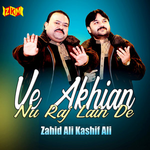 Zahid Ali & Kashif Ali - Ve Akhian Nu Raj Lain De