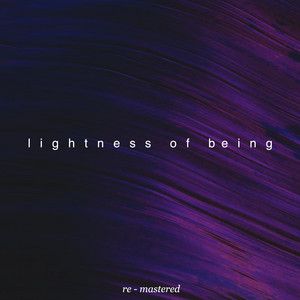 Lightness of Being - 2026 Remaster by Ron Alan Cohen