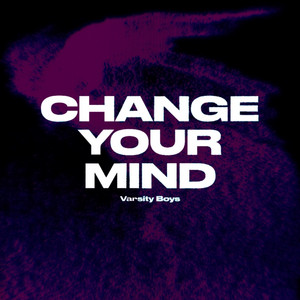 Change Your Mind by Varsity Boys, ljjr, Thaios