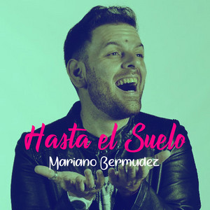 Mariano Bermudez - Hasta el Suelo