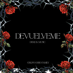 DEVUELVEME by Derick Music, Grupo Good Family