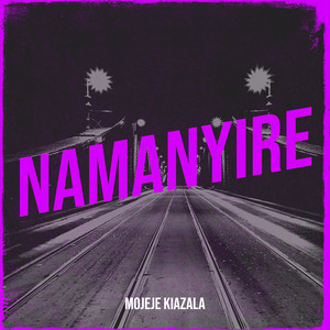 Mojeje Kiazala - Namanyire