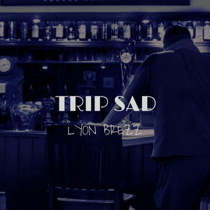 Trip Sad by Lyon Brezz