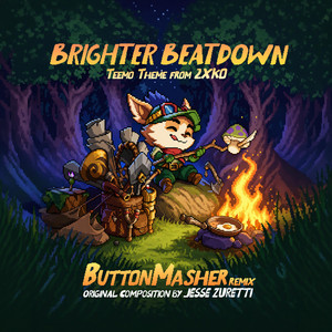 Brighter Beatdown (Teemo Champion Theme) - Button Masher Remix by Jesse Zuretti, Button Masher
