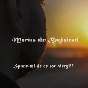 Marius din Barbulesti - Spune-Mi de ce tot alergi!