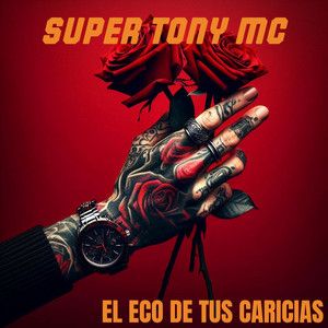 EL ECO DE TUS CARICIAS by SUPER TONY MC