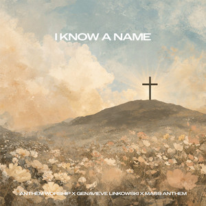 Anthem Worship, Genavieve Linkowski & Mass Anthem - I Know A Name