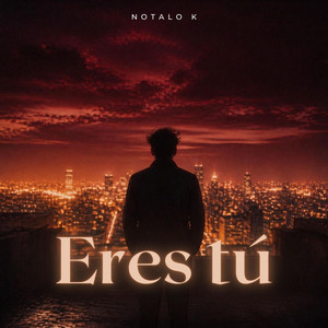 Eres Tu by Notalo K