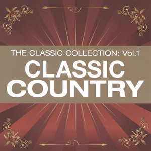 The Classic Collection Vol. 1: Classic Country - Compilation by