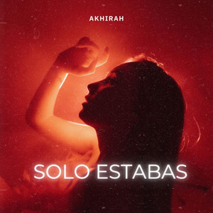 Solo estabas by Akhirah