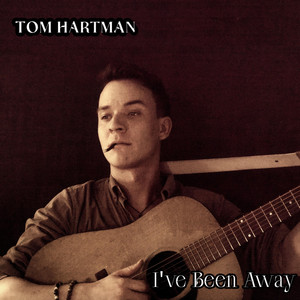 I've Been Away by Tom Hartman