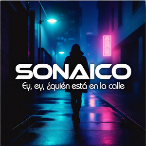Ey, ey, ¿Quién está en la calle? by SONAICO