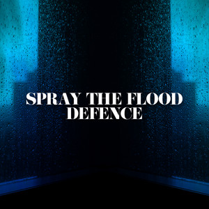 Spray the Flood Defence album