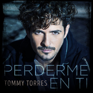Perderme en ti by Tommy Torres
