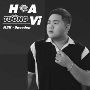 H2K - Hoa Tường Vi ( Speedup )