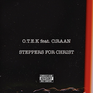 Steppers For Christ by O.T.E.K, CiRAAN