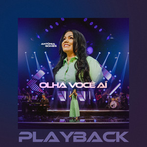 Antônia Gomes - Olha Você Aí (Playback)