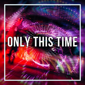 Only This Time - Edit by DJ Abyss