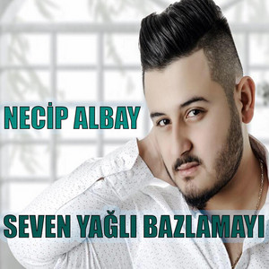 Necip Albay - Seven Yağlı Bazlamayı