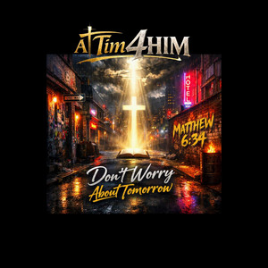 Don't Worry About Tomorrow Matthew 6:34 by A Tim4HIM