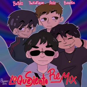 Lo Que Siento - Remix by BETTO CC, The Kid Mason, Akila, Bravekcc