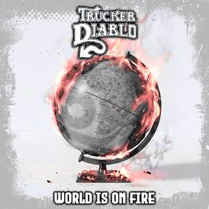 World Is on Fire by TRUCKER DIABLO