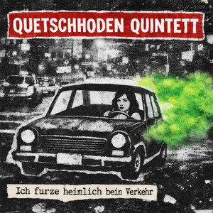 Ich furze heimlich beim Verkehr - Garage Version by Quetschhoden Quintett