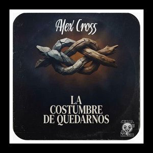 La Costumbre De Quedarnos by Alex Cross