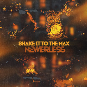 Shake It to the Max - Remix by NEWERLESS
