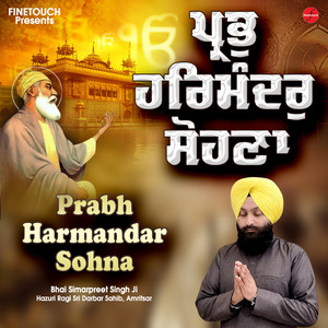 Bhai Simarpreet Singh Ji - Prabh Harmandar Sohna