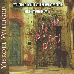 Yerachmiel Begun & the Miami Boys Choir - Yerushalayim