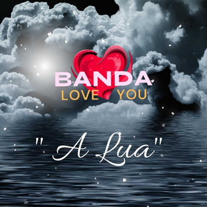 BANDA LOVE YOU - A Lua