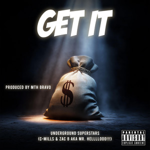 Get It by Zac B aka Mr.HeLLLLooo!!!, C-MILL$
