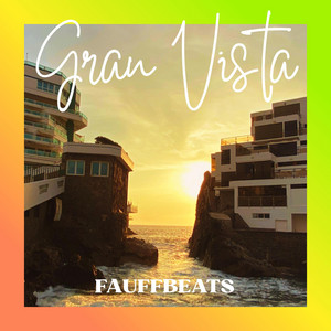 Gran Vista by FAUFFBEATS